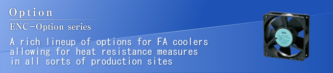 A rich lineup of options for FA coolers allowing for heat resistance measures in all sorts of production sites