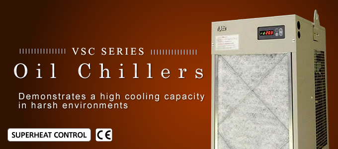 VSC SERIES/Oil Chiller Demonstrates a high cooling capacity in harsh environments.